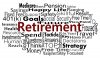 A word cloud centered around the word "Retirement" in large, bold red text. Surrounding words include "Medicare," "Goals," "Pension," "Savings," "Investments," "Travel," "Safety," "Future," "Money," "Strategy," "Happy," "Life," and more, emphasizing retirement themes.